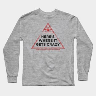 Here's Where It Gets Crazy Long Sleeve T-Shirt